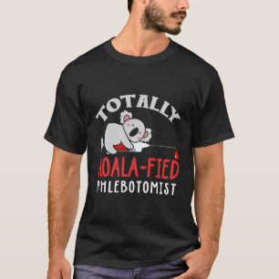 Phlebotomist Shirt Funny Koala Sayed Phlebotomy G T