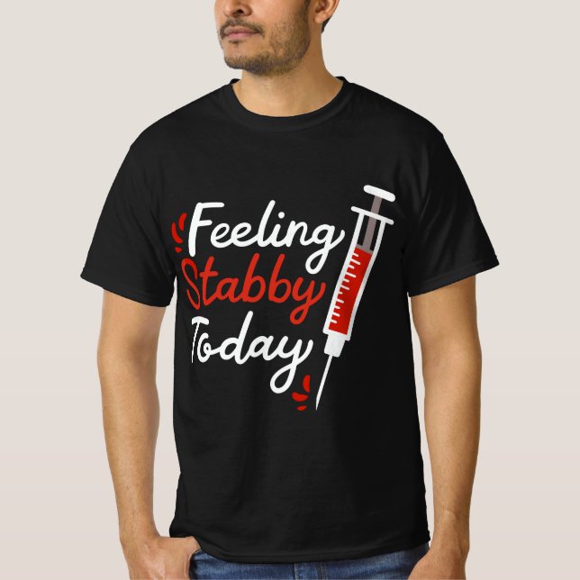 Phlebotomy Feeling Stabby Today Phlebotomist  T Shirt (Framsida)