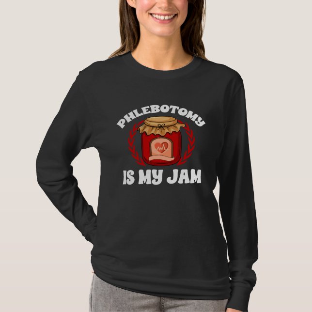 Phlebotomy Is My Jam Phlebotomist Tech Blood Techn T Shirt (Framsida)