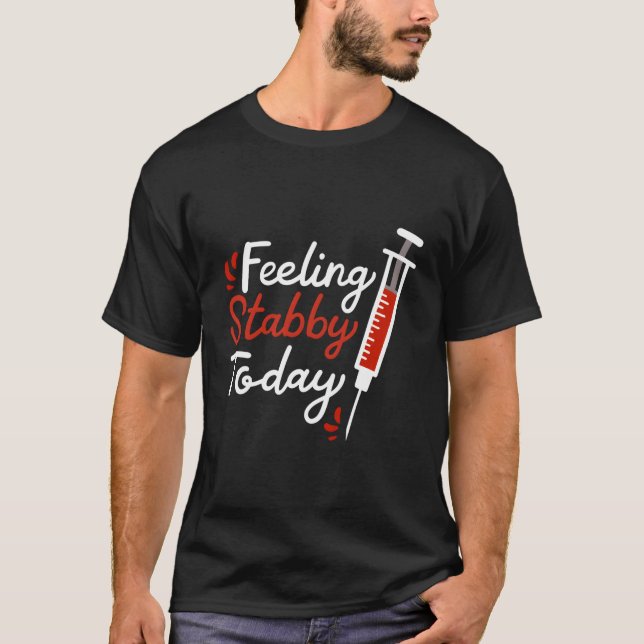 Phlebotomy känner Stabby Today Phlebotomist T Shirt (Framsida)