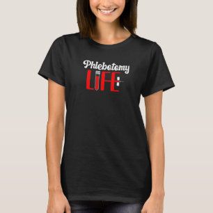Phlebotomy Life Phlebotomist Phlebotomy Tech T Shirt