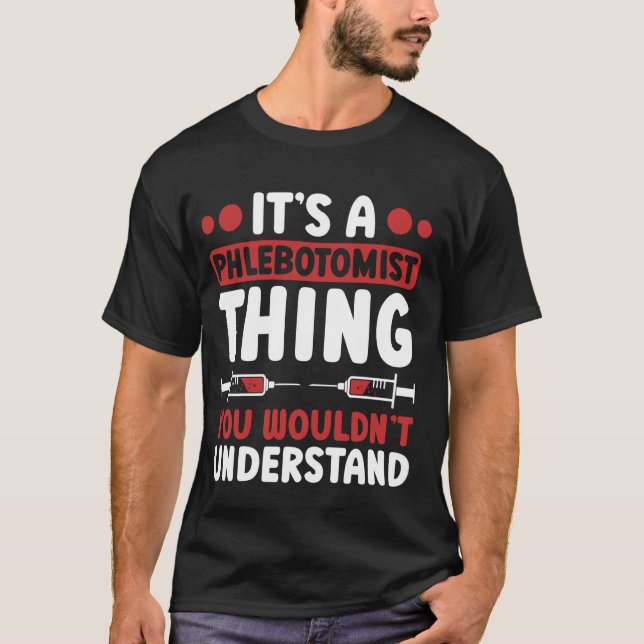 Phlebotomy Technician Det är en Phlebotomist Sak T Shirt (Framsida)