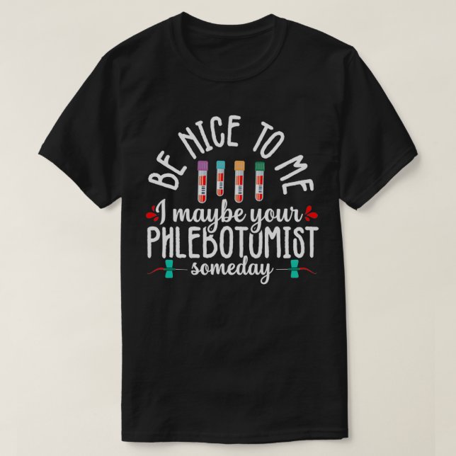 Phlebotomy Technician Phlebotomist Be Nice Nurse R T Shirt (Design framsida)