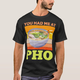 Pho du hade mig på Pho Retro Pho Älskare T Shirt