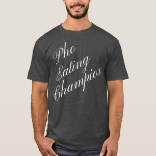 Pho Eating Champion Competitive Food Eating Contes T Shirt