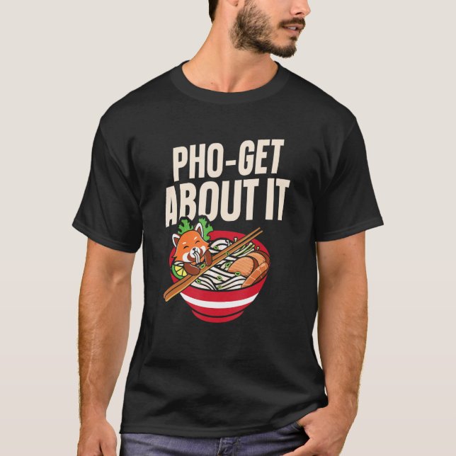 Pho - få mer om det Pho Soppa vietnamesisk Noodle  T Shirt (Framsida)