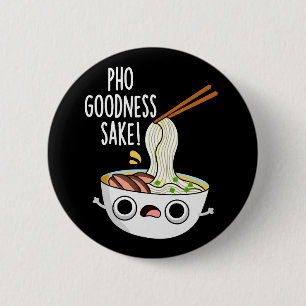 Pho Godhet Sake Funny Noodle Pun Mörk BG Knapp