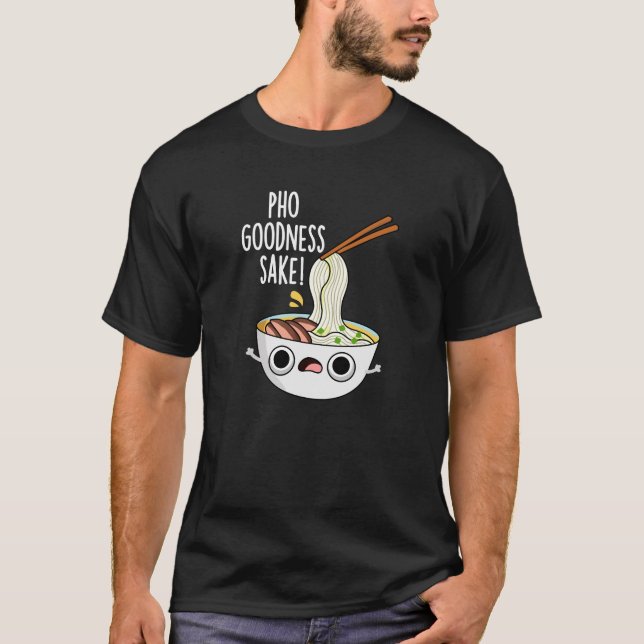 Pho Godhet Sake Funny Noodle Pun Mörk BG T Shirt (Framsida)