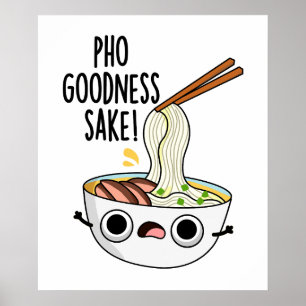 Pho Godhet Sake Funny Noodle Pun Poster