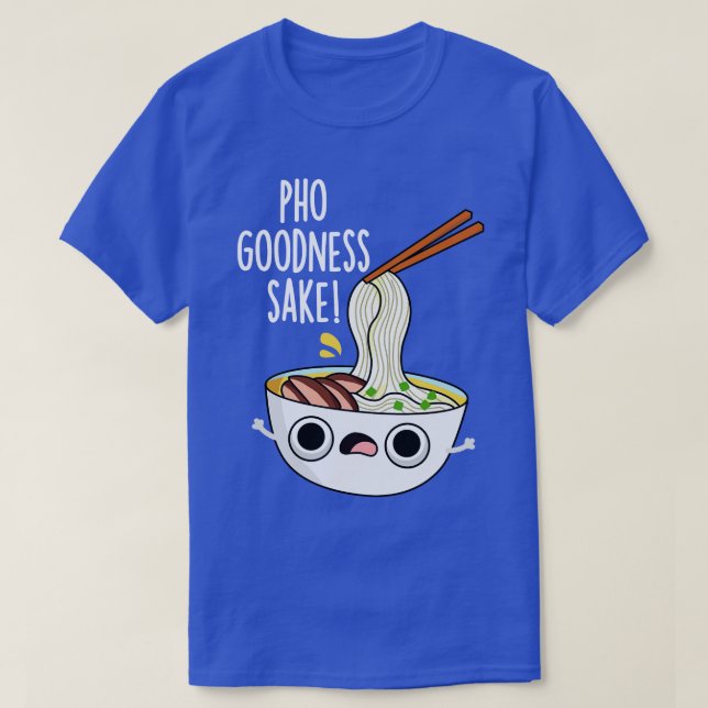 Pho Godhet Sake Funny Noodle Pun T Shirt (Design framsida)