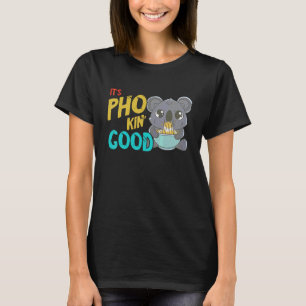 Pho It's Good Koala Vietnamesisk Nudelsoppa Pho Sk T Shirt