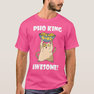 Pho Kung Cat Asian Food Pho Bowl Vietnamese Noodle T Shirt