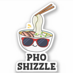Pho Shizzle Funny Noodle Pun Klistermärken