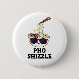 Pho Shizzle Funny Noodle Pun Knapp