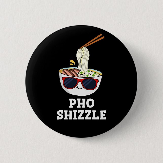 Pho Shizzle Funny Noodle Pun Mörk BG Knapp (Framsida)