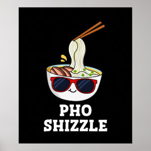 Pho Shizzle Funny Noodle Pun Mörk BG Poster