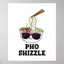 Pho Shizzle Funny Noodle Pun