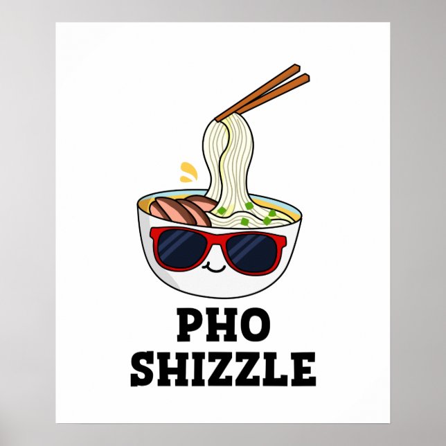 Pho Shizzle Funny Noodle Pun Poster (Framsidan)