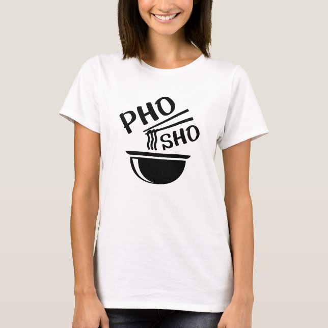 Pho Sho T-shirt (Framsida)