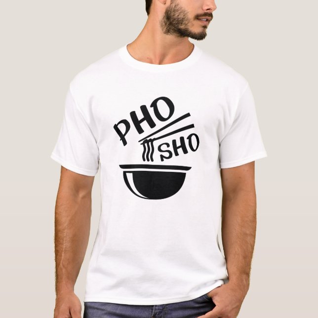 Pho Sho T Shirt (Framsida)
