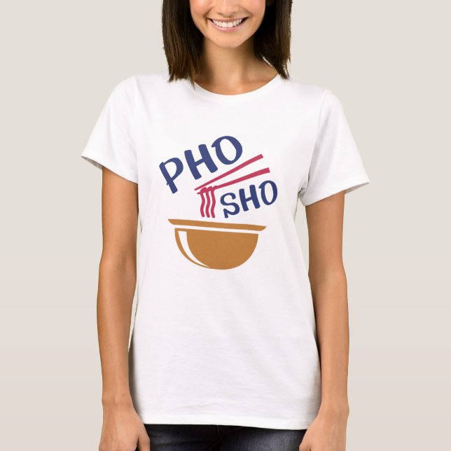 Pho Sho T Shirt (Framsida)