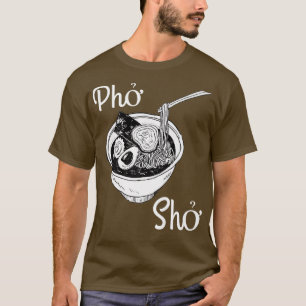 Pho Sho Vietnamese Soppa genom kokning ClothesFood T Shirt