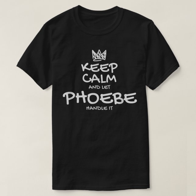 Phoebe Behålla Lugn Personlig Namn Sarkastic Frien T Shirt (Design framsida)