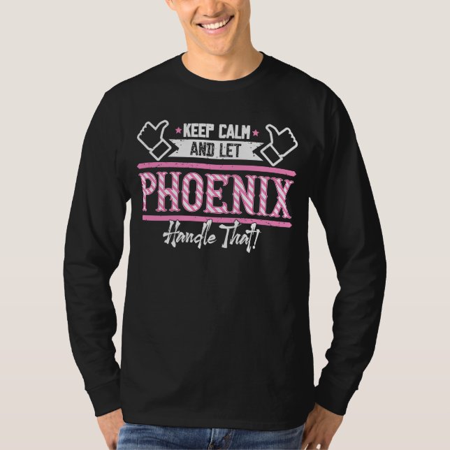 Phoenix Behålla Lugn och låt Phoenix hantera den T Shirt (Framsida)