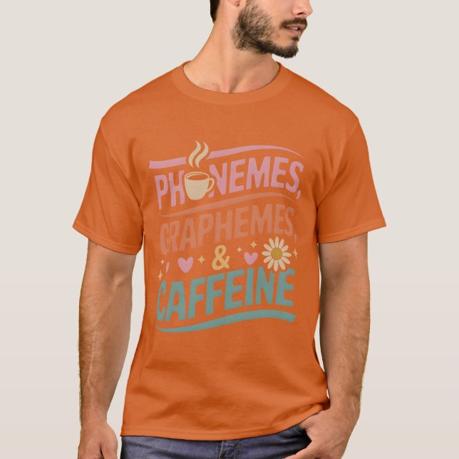 Phonemes Graphemes and Caffeine Funny Coffee Lover T Shirt (Framsida)