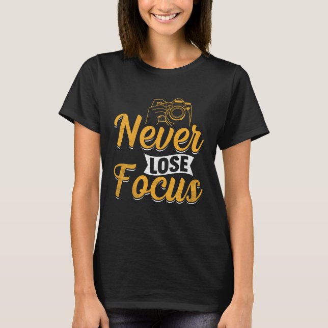Photographer Camera Photo Photography  Never Lose  T Shirt (Framsida)