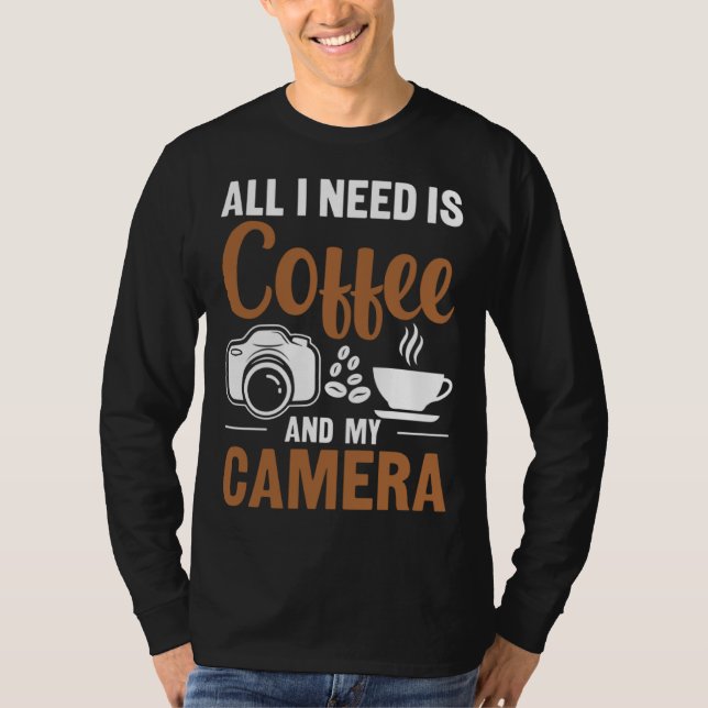 Photographer Coffee Pic All I need is Coffee and m T Shirt (Framsida)