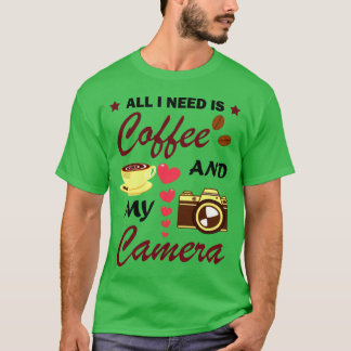 Photography And Coffee Lover Funny Quote friends T Shirt