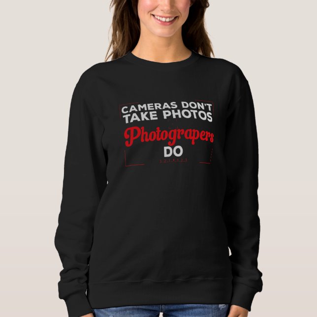 Photography  Cameras Don't Take Photos Photographe T Shirt (Framsida)