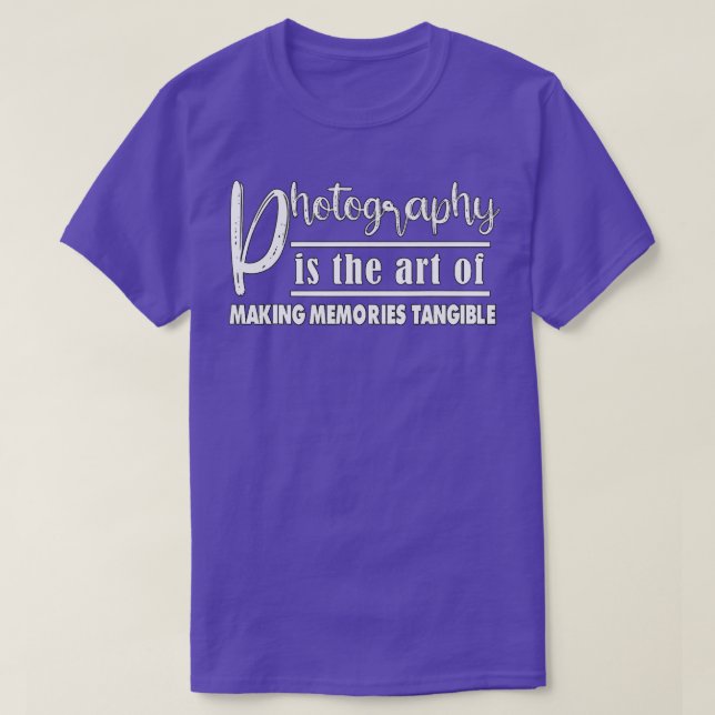 Photography Is The Of Making Memories  T Shirt (Design framsida)