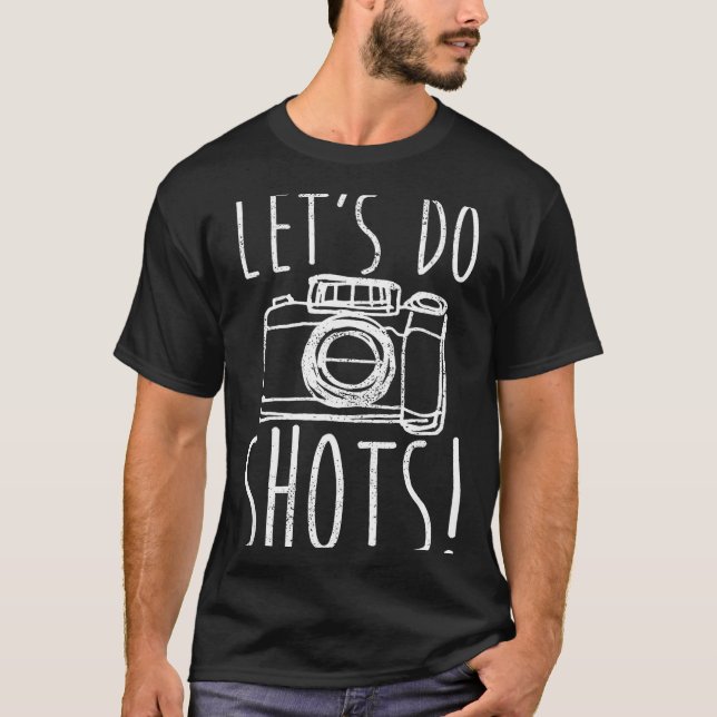 Photography Let's Do Shots Funny Camera Photograph T Shirt (Framsida)