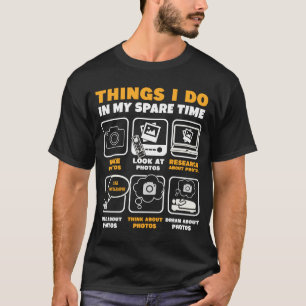 Photography Sak I Do I IN My Spare Time Photogra T Shirt