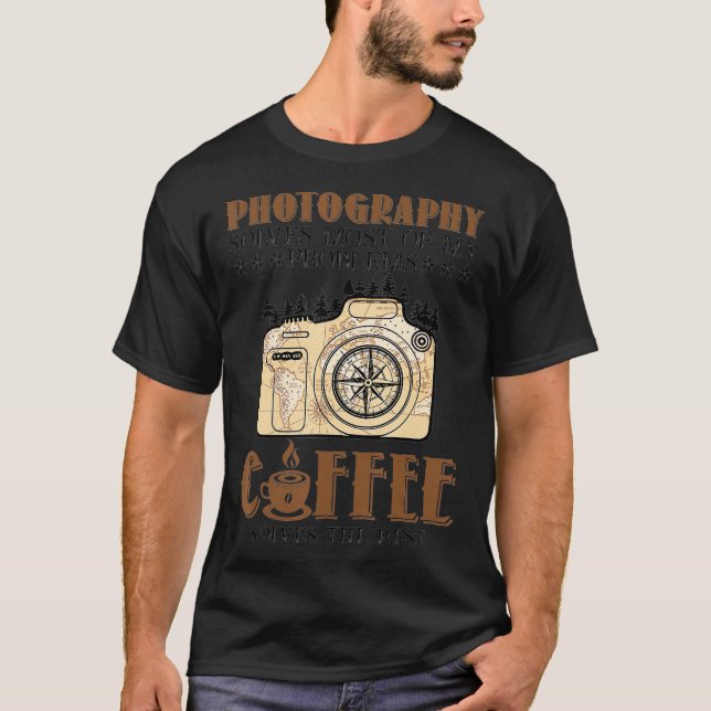 Photography Solves Most Of My Problems Coffee Love T Shirt (Framsida)