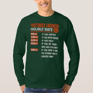 Photonics Engineering Hourly Rate Funny Photonics T Shirt