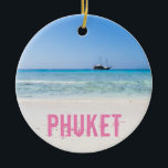 Phuket Beach Thailand souvenir Julgransprydnad Keramik<br><div class="desc">Phuket Beach Thailand semestersouvenir eller gåva till resenärer.</div>