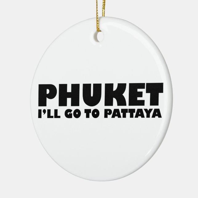 PHUKET JAG GÅR TILL PATTAYA JULGRANSPRYDNAD KERAMIK (Vänster)