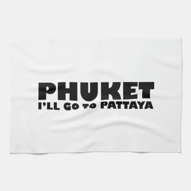 PHUKET JAG GÅR TILL PATTAYA KÖKSHANDDUK (Horisontell)