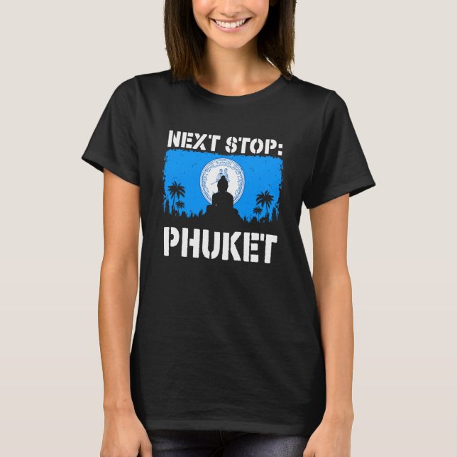 Phuket Summer Vacation Trip Next Stop Vacay Vibes  T Shirt (Framsida)