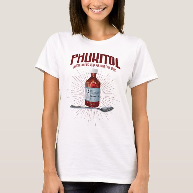 Phukitol - lustig frustrationsläkemedel t shirt (Framsida)