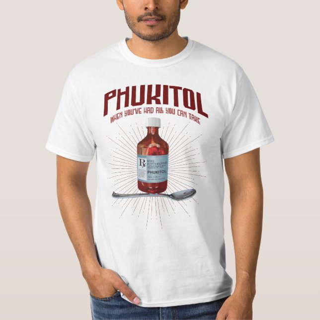 Phukitol - lustig frustrationsläkemedel t shirt (Framsida)