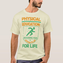 Phys Ed… som planlägger din handlingsplan för liv T Shirt