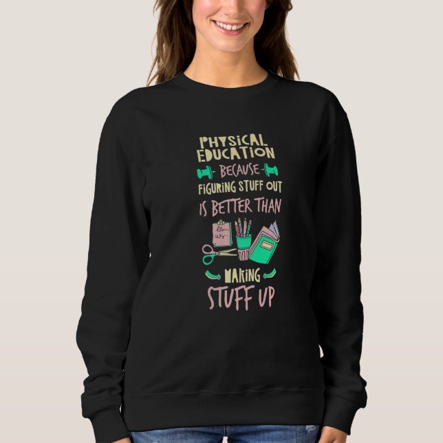 Physical Education Better Than Making Stuff Up  P  T Shirt (Framsida)