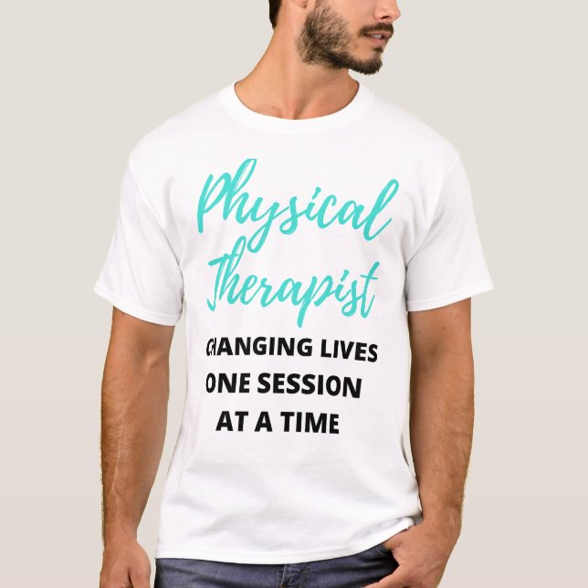 Physical Therapist Changing Lives One Session 2 T Shirt (Framsida)
