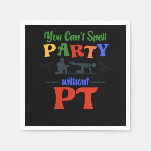 Physical Therapist You CanT Spell Party Without Pt Pappersservett (Framsidan)