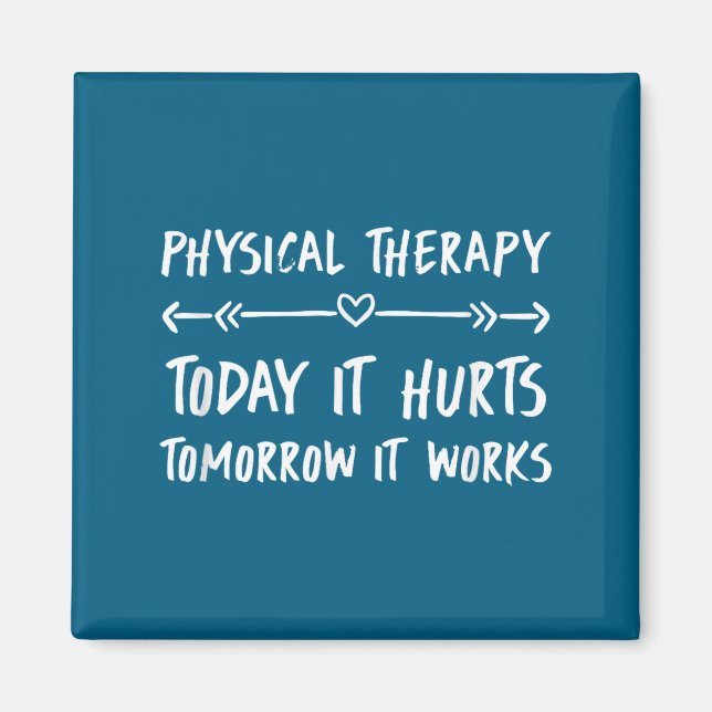 Physical Therapy Quotes Today It Hurts Tomorrow It Magnet (Framsidan)