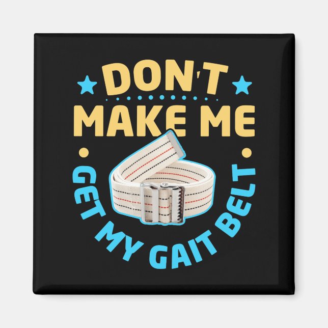 Physical Therapy Themed Dont Make Me Get My Gait  Magnet (Framsidan)